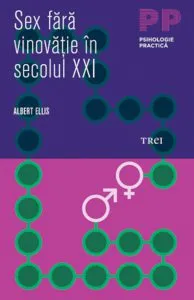 Sex fara vinovatie in secolul XXI de Albert Ellis