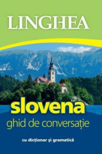 Slovena. Ghid de conversatie. Ed. I
