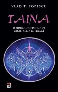 Taina. O noua incursiune in irealitatea imediata de Vlad T. Popescu