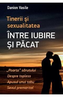 Tinerii si sexualitatea. Intre iubire si pacat
