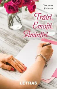 Trairi, emotii, amintiri... de Genoveva Belecciu