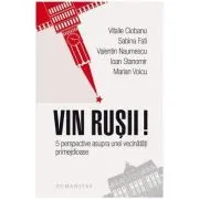 Vin rusii. 5 perspective asupra unei vecinatatiii primejdioase de Ioan Stanomir