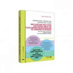 Admitere INPPA. Admitere INM. Admitere SNG. Licenta. 808 capcane frecvente din testele-grila ale concursurilor/examenelor de admitere in profesie de Anjie Diana Goh