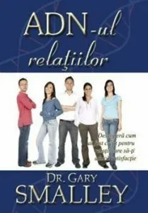 ADN-ul relatiilor de Gary Smalley