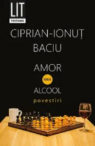 Amor fara alcool de Ciprian-Ionut Baciu