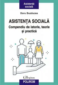 Asistenta sociala. Compendiu de istorie, teorie si practica de Doru Buzducea