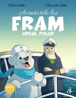 Aventurile lui Fram, ursul polar. Vol.1 de Alexandra Abagiu
