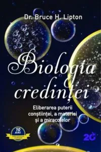 Biologia credintei. Editia a II-a de Bruce Lipton