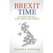 Brexit Time: Leaving the EU de Kenneth A. Armstrong