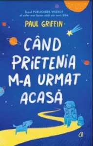 Cand prietenia m-a urmat acasa de Paul Griffin