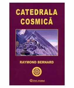 Catedrala cosmica de Raymond Bernard
