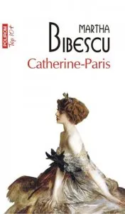 Catherine-Paris (editie de buzunar) de Martha Bibescu