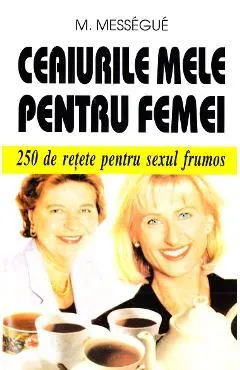 Ceaiurile mele pentru femei de Maurice Messegue