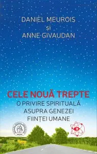 Cele nouă trepte. O privire spirituală asupra genezei fiinţei umane de Daniel Meurois