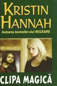 Clipa magica de Kristin Hannah