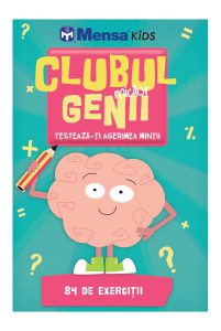 Clubul micilor genii. Testează-ți agerimea minții. 84 de exerciții