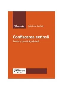 Confiscarea extinsă.Teorie și practică judiciară de Anda Crisu-Ciocinta