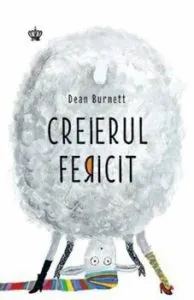 Creierul fericit de Dean Burnett