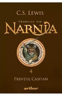 Cronicile din Narnia Vol.4: Printul Caspian