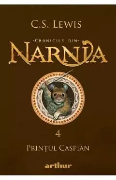 Cronicile din Narnia Vol.4: Printul Caspian