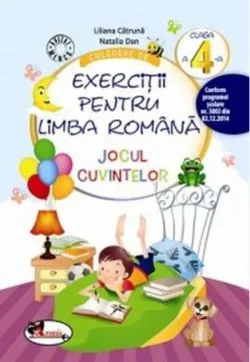 Culegere de exerciții pentru limba română Jocul cuvintelor Clasa a IV-a de Liliana Catruna