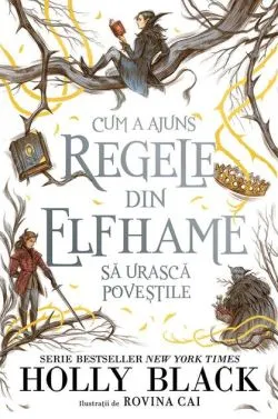 Cum a ajuns regele din Elfhame să urască poveștile (Vol. 4) de Holly Black