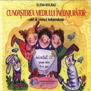 Cunoasterea mediului caiet de munca independenta nivelul II grupa mare 5-6 ani