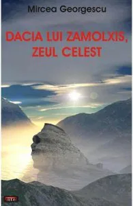 Dacia lui Zamolxis, zeul celest de Mircea Georgescu