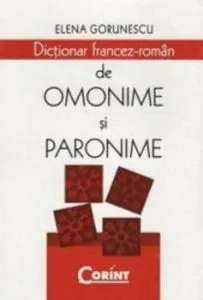 Dictionar francez-roman de omonime si paronime de Elena Gorunescu