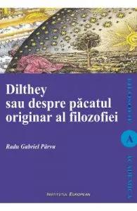 Dilthey sau despre pacatul originar al filozofiei de Radu Gabriel Parvu