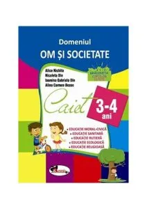 Domeniul Om și societate. Caiet pentru 3-4 ani de Alice Nichita