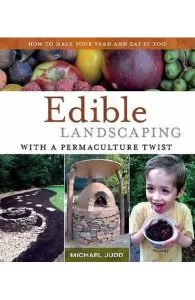 Edible Landscaping with a Permaculture Twist de Michael Judd