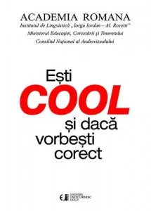 Esti COOL si daca vorbesti corect de Academia Romana