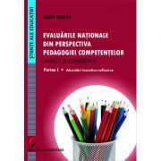 Evaluarile nationale din perspectiva pedagogiei competentelor Impact si consecinte. Partea I Abordari teoretico-reflexive