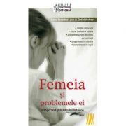 Femeia si problemele ei. Perspectiva psihiatrului ortodox. Editia a treia