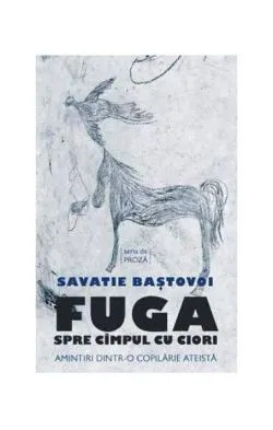 Fuga spre cîmpul cu ciori. Amintiri dintr-o copilărie ateistă