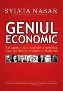 Geniul economic. Extraordinara poveste a geniilor care au fondat economia moderna de Sylvia Nasar