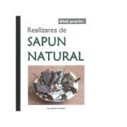 Ghid practic. Realizarea de sapun natural