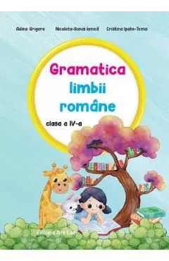 Gramatica limbii romane - Clasa 4 de Cristina Ipate-Toma