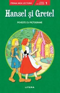 Hansel si Gretel. Prima mea lectura. Nivelul 1. Povesti cu pictograme.