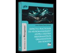 Impactul practicilor de neuromanagement asupra cresterii performantelor organizatiilor din Romania