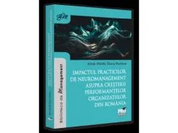 Impactul practicilor de neuromanagement asupra cresterii performantelor organizatiilor din Romania de Teacu Parincu Alina Mirela