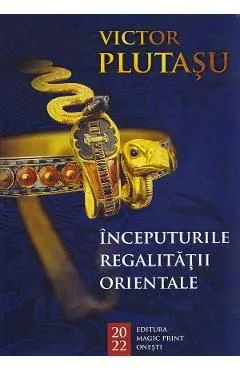 Inceputurile regalitatii orientale de Victor Plutasu