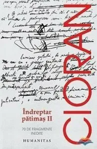 Indreptar patimas II. 70 de fragmente inedite de Emil Cioran