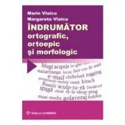 Indrumator ortografic, ortoepic si morfologic (Marin Vlaicu) de Marin Vlaicu