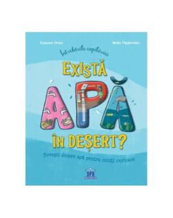 Întrebările copilăriei - Există apă în deșert?