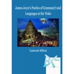 James Joyce's Poetics of Gramma(r) and Languages at the Wake de Laurent Milesi