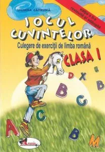 Jocul cuvintelor. Culegere de exercitii de limba romana, clasa I de Liliana Catruna