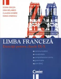Limba franceza. Exercitii pentru clasele IX-X de Diana Ionescu