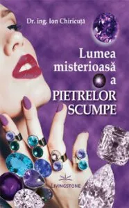 Lumea misterioasa a pietrelor scumpe de Ion Chiricuta
